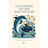 The Dolphin, The Girl, And The Star And Other Bilingual Spanish-English Stories For Kids