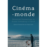 Cinéma-Monde: Decentred Perspectives on Global Filmmaking in French