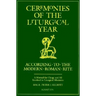 Ceremonies of the Liturgical Year: According to the Modern Roman Rite