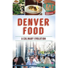 Denver Food: A Culinary Evolution
