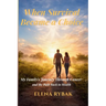 When Survival Became a Choice: My Family's Journey Through Cancer - and the Path Back to Health
