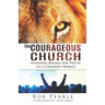 The Courageous Church: Standing Boldly for Truth in a Cowardly World