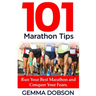 101 Marathon Tips: Run Your Best Marathon And Conquer Your Running Fears