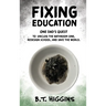 Fixing Education: One Dad's Quest to Unclog the Bathroom Sink, Redesign School, and Save the World