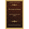 The Grape In Kansas: How To Grow And Use It (1901)