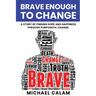 Brave Enough to Change