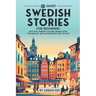 69 Short Swedish Stories for Beginners: Dive Into Swedish Culture, Expand Your Vocabulary, and Master Basics the Fun Way!