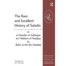 The Rare and Excellent History of Saladin or al-Nawadir al-Sultaniyya wa'l-Mahasin al-Yusufiyya by Baha' al-Din Ibn Shaddad