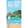 Beer Hiking New York State: The Tastiest Way to Discover the Empire State
