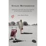 Stolen Motherhood: Aboriginal Mothers and Child Removal in the Stolen Generations Era