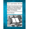A Letter to the Secretary of the Treasury, on the Commerce and Currency of the United States / By Aristides.