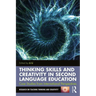 Thinking Skills and Creativity in Second Language Education: Case Studies from International Perspectives