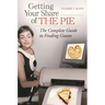 Getting Your Share of the Pie: The Complete Guide to Finding Grants