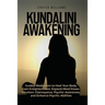 Kundalini Awakening: Guided Meditation to Heal Your Body, Gain Enlightenment, Expand Mind Power, Intuition, Clairvoyance, Psychic Awareness, and Enhan