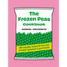 The Frozen Peas Cookbook: 100 Everyday Recipes for the Most Versatile Ingredient in Your Freezer
