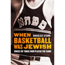 When Basketball Was Jewish: Voices of Those Who Played the Game