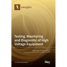 Testing, Monitoring and Diagnostic of High Voltage Equipment