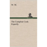 The Compleat Cook Expertly Prescribing the Most Ready Wayes, Whether Italian, Spanish or French, for Dressing of Flesh and Fish, Ordering Of Sauces or