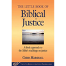 Little Book of Biblical Justice: A Fresh Approach to the Bible's Teachings on Justice