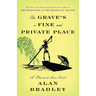 The Grave's a Fine and Private Place: A Flavia de Luce Novel