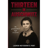 Thirteen in Auschwitz: My Grandmother's Fight to Survive