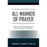 All Manner of Prayer: Declaring War Against the Wiles of the Devil