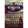 Silent Spring Revolution: John F. Kennedy, Rachel Carson, Lyndon Johnson, Richard Nixon, and the Great Environmental Awakening