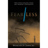 Fear/Less: Why Your Lifelong Fears Are Probably Groundless