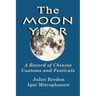The Moon Year - A Record of Chinese Customs and Festivals