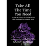 Take All the Time You Need: A Gift of Poetry to Help Humans Heal Through Our Shared Grief