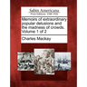Memoirs of Extraordinary Popular Delusions and the Madness of Crowds. Volume 1 of 2