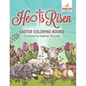 He Is Risen! Easter Coloring Book Children's Easter Books