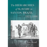 The Hierarchies of Slavery in Santos, Brazil, 1822a 1888