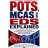 Pots, McAs and Eds Explained: Understanding the Trifecta of Postural Orthostatic Tachycardia Syndrome, Mast Cell Activation, and Ehlers-Danlos Syndrom