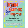 Drama Games and Improvs: Games for the Classroom and Beyond
