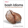 Bash Idioms: Write Powerful, Flexible, Readable Shell Scripts