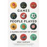Games People Played: A Global History of Sport