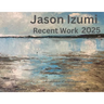 Jason Izumi - Recent Work 2025: A Catalogue of Original Paintings by Jason Izumi