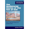 The Mediatorial Glories of The Son of God: seen in Tabernacle Patterns and Sacrificial Types