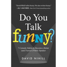 Do You Talk Funny?: 7 Comedy Habits to Become a Better (and Funnier) Public Speaker