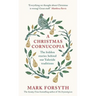A Christmas Cornucopia: The Hidden Stories Behind Our Yuletide Traditions