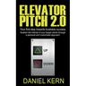 Elevator Pitch 2.0: Your first step towards business success: Awaken the interest of your target clients through a personal and customized approach.