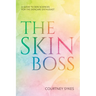 The Skin Boss: A Guide to Skin Sciences for the Skincare Enthusiast
