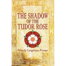 The Shadow of the Tudor Rose