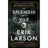 The Splendid and the Vile: A Saga of Churchill, Family, and Defiance During the Blitz