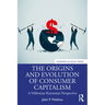 The Origins and Evolution of Consumer Capitalism: A Veblenian-Keynesian Perspective