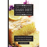 The Complete Dash Diet Cooking Plan: A Collection of Delicious Dishes Easy to Prepare!