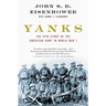 Yanks: The Epic Story of the American Army in World War I