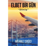 Elbet Bir Gun: Donus
