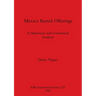 Mexica Buried Offerings: A Historical and Contextual Analysis